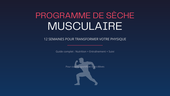 Programme de Sèche Musculaire - 12 Semaines Le Guide Complet pour Transformer Votre Physique